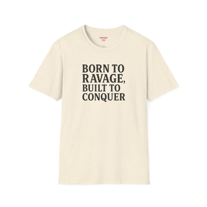 "Born to Ravage, Built to Conquer" Unisex Motivational T-Shirt