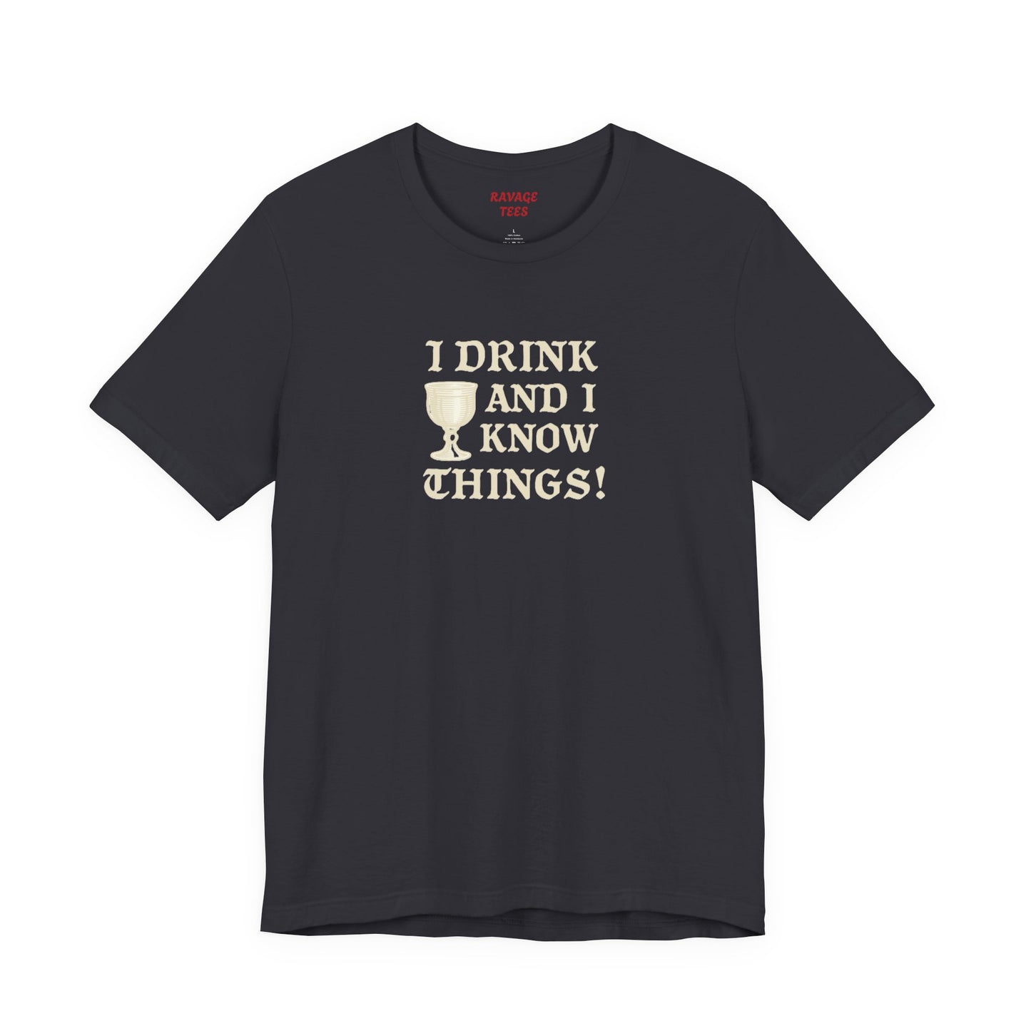 Ravage Funny Drinking Quotes Tee | Unisex Alcohol Humor T-Shirt