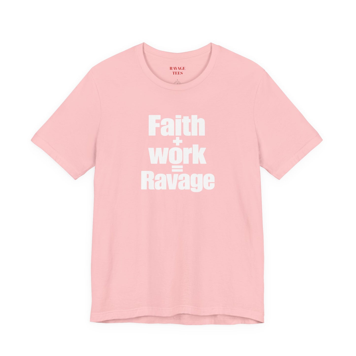 Faith + Work = Ravage T-Shirt