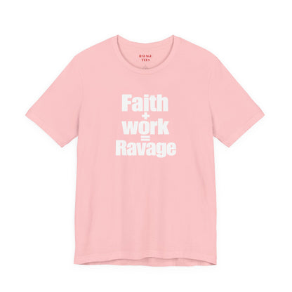 Faith + Work = Ravage T-Shirt