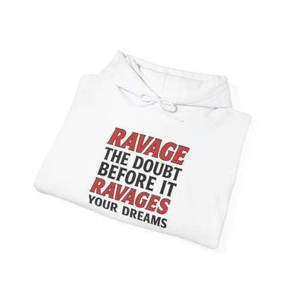 RAVAGE DOUBT | Unisex Motivational Hoodie, Inspirational Sweatshirt, Everyday Comfort Gift for Dreamers & Achievers