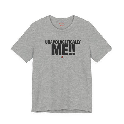 Unapologetically Me!! T‑Shirt