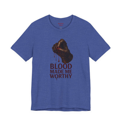 Blood Made Me Worthy T‑Shirt — Graphic Fist Design, Bold Faith & Empowerment Tee