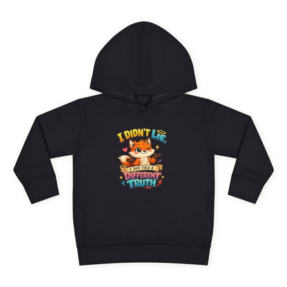 Toddler Hoodie "I Didn't Lie — I Just Told A Different Truth" Cute Fox Pullover