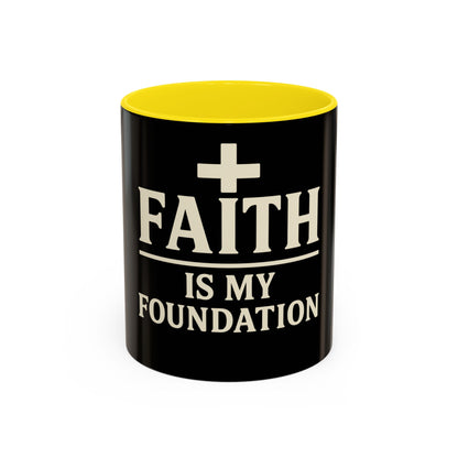 Faith Is My Foundation Accent Coffee Mug 11oz & 15oz