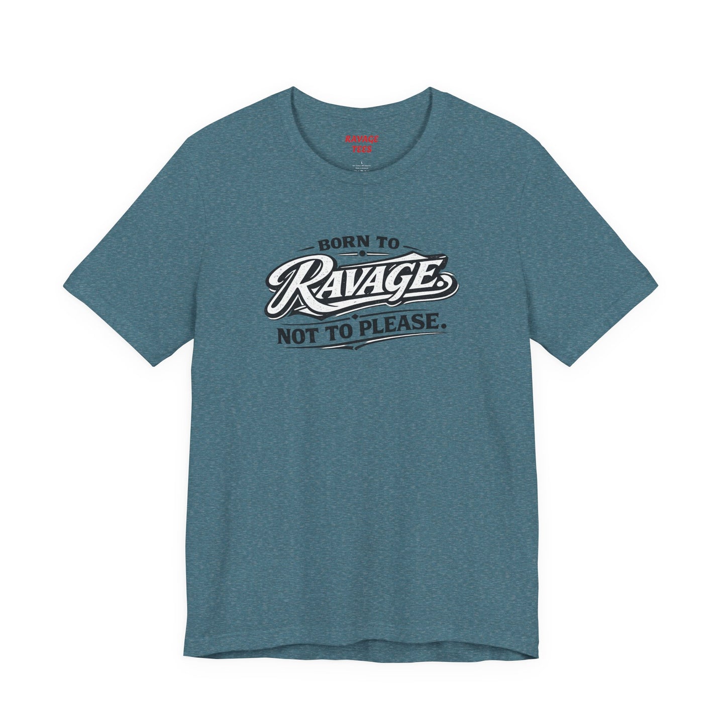 Born to Ravage Not to Please Tee