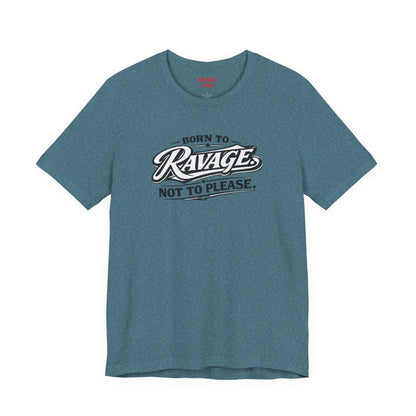 Born to Ravage Not to Please Tee