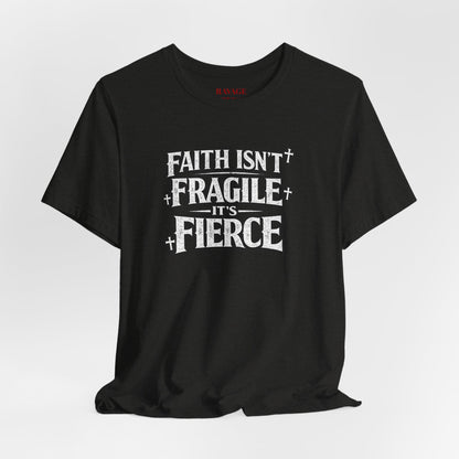 Faith Isn’t Fragile — It’s Fierce T-Shirt