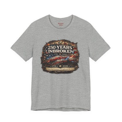 250 Years Unbroken Tee — 1776–2026