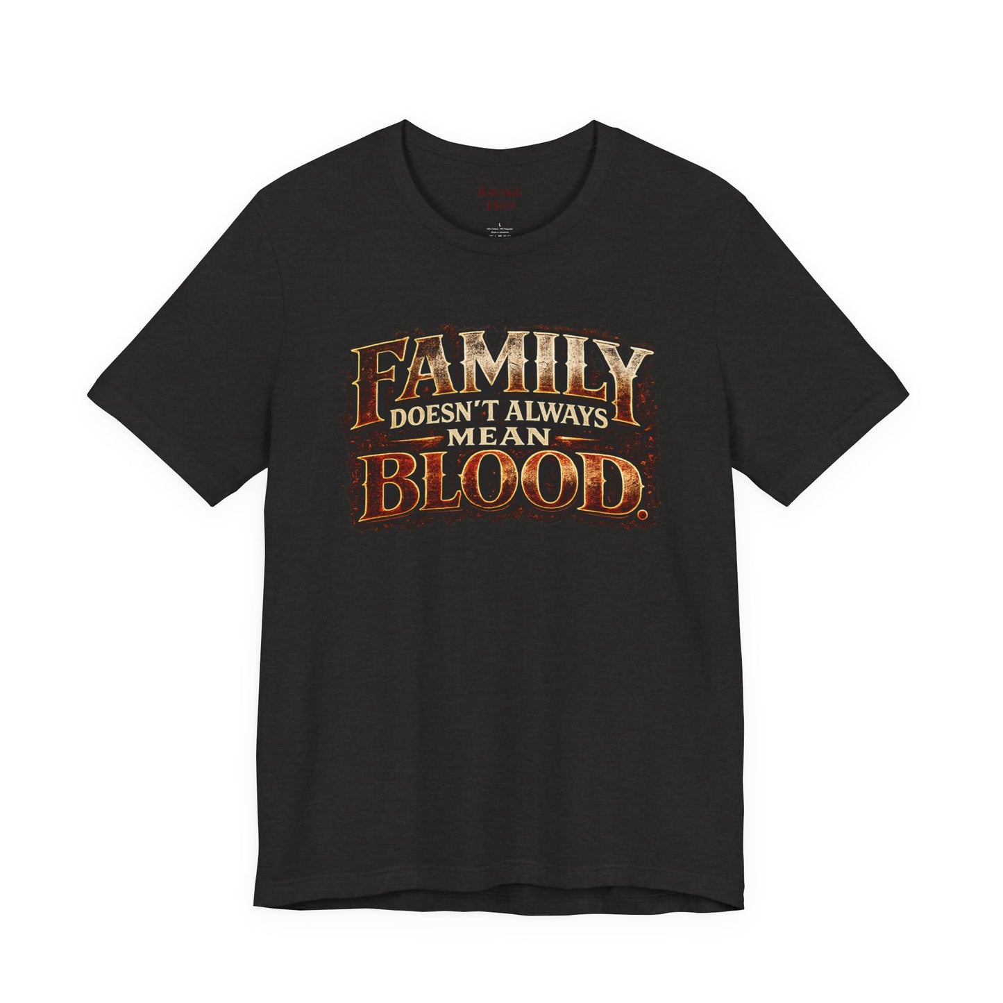 Family Doesn't Always Mean Blood TEE