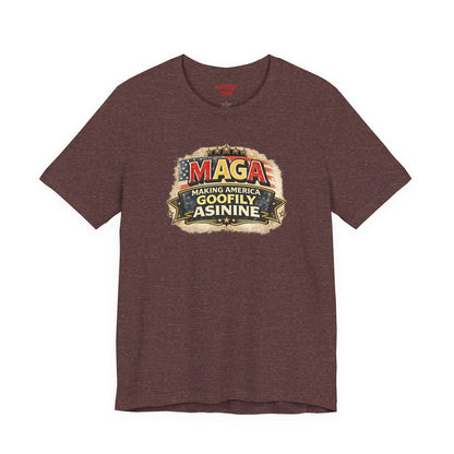 MAGA Making America Goofy Asinine Tee
