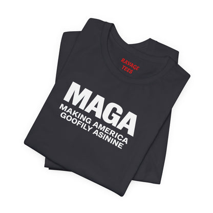 MAGA Making America Goofily Asinine Tee