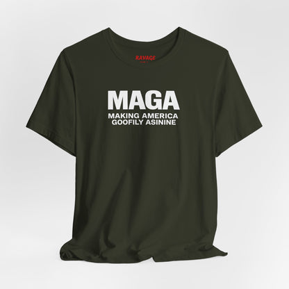 MAGA Making America Goofily Asinine Tee
