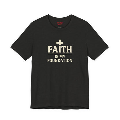 Faith Is My Foundation T-Shirt | Inspirational Graphic Tee | Casual Unisex Christian Apparel | Everyday Wear | Gift for Believers