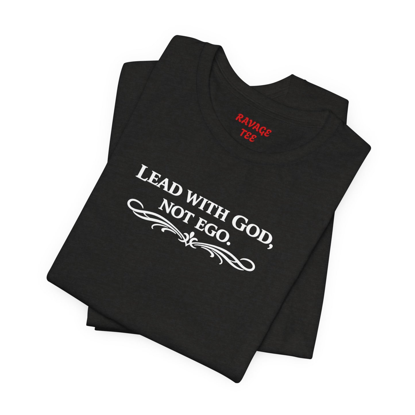 Lead With God, Not Ego T-Shirt