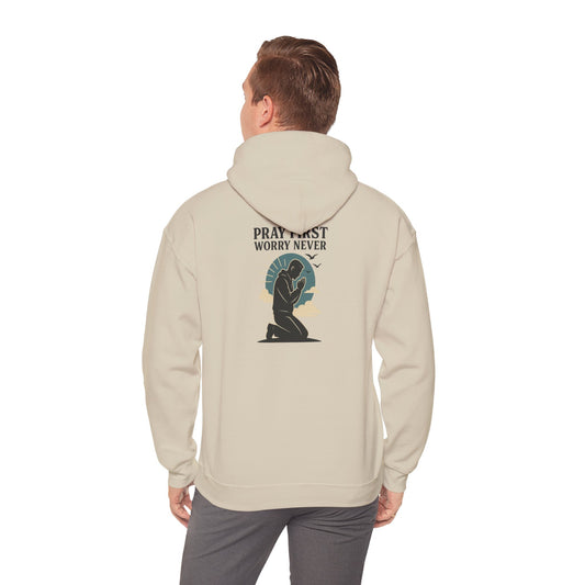 PRAY FIRST WORRY NEVER - Faith and Comfort Hooded Sweatshirt