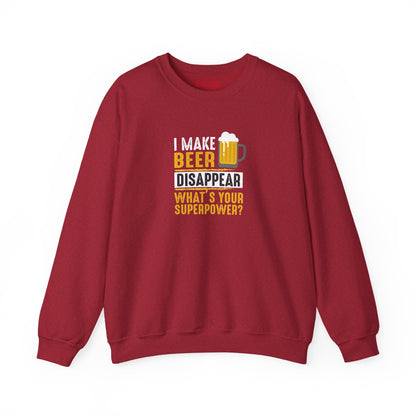 I Make Beer Disappear What's Your Superpower  Unisex Beer Superpower Sweatshirt