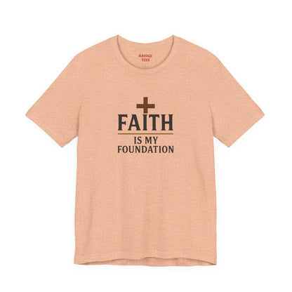 Faith Is My Foundation T-Shirt | Inspirational Graphic Tee | Casual Unisex Christian Apparel | Everyday Wear | Gift for Believers