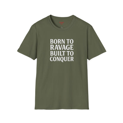 "Born to Ravage, Built to Conquer" Unisex Motivational T-Shirt