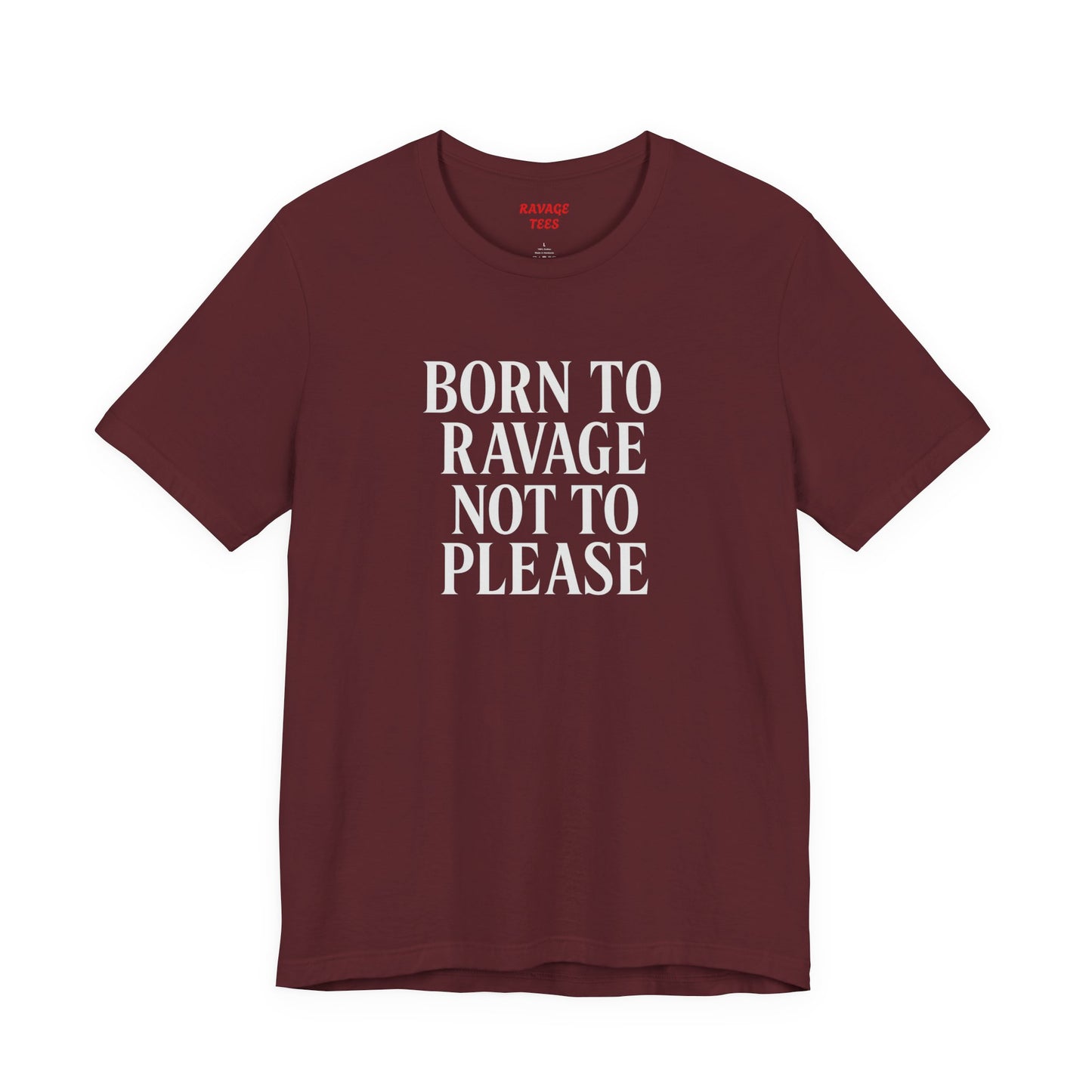 Born to Ravage Not to Please Tee