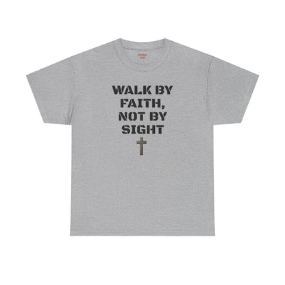 "Walk By Faith" Tee: Christian Bible Verse Unisex Heavy Cotton Shirt