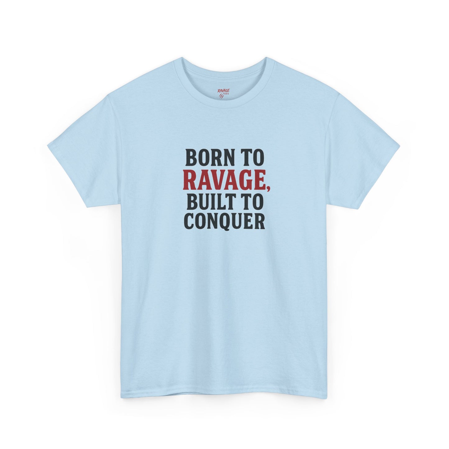 Born to Ravage, Built to Conquer Tee