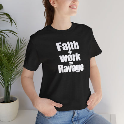 Faith + Work = Ravage T-Shirt