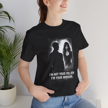 Mirror Villain Graphic Tee — "I'm Not Your Villain, I'm Your Mirror"