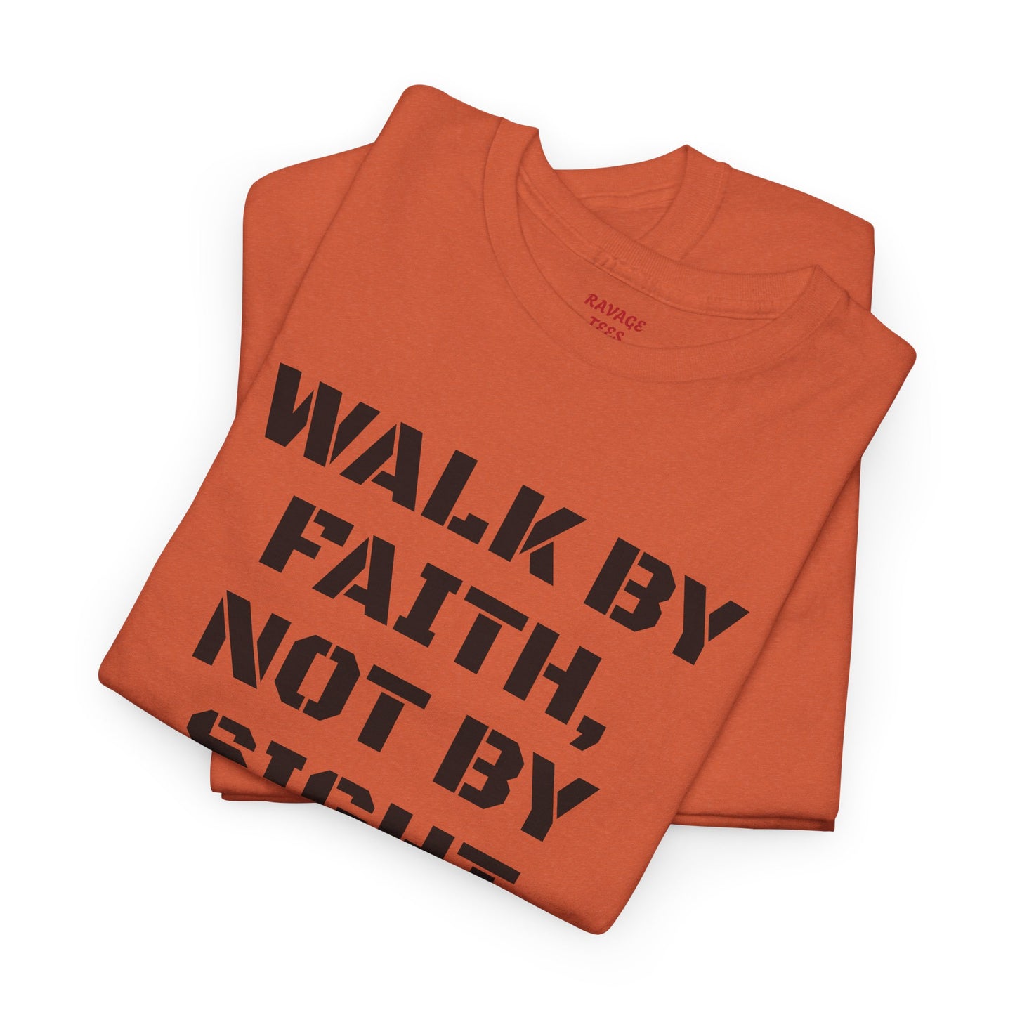 WALK BY FAITH, NOT BY SIGHT--Inspirational Faith Tee