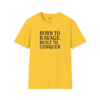 "Born to Ravage, Built to Conquer" Unisex Motivational T-Shirt