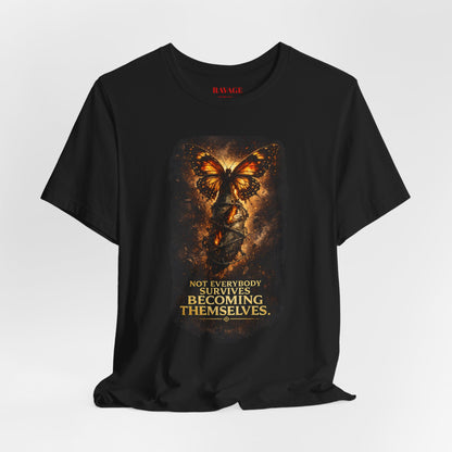Butterfly Graphic Tee — "Not Everybody Survives Becoming Themselves"