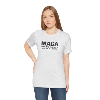 MAGA- Making America Goofily Asinine Tee