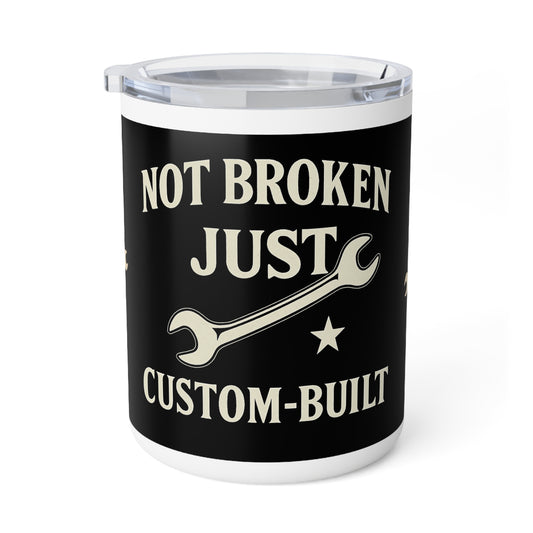 Not Broken Just Custom-Built Insulated Coffee Mug | Funny Gift for Mechanics, Builders, DIY Lovers
