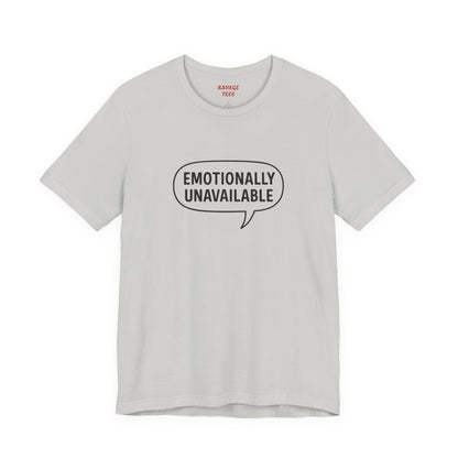 Emotionally Unavailable Unisex T-Shirt – Funny Graphic Tee, Trendy Minimalist Statement Shirt for Men & Women