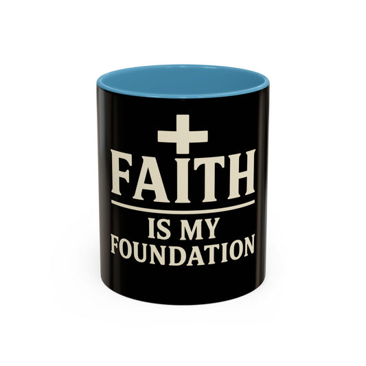 Faith Is My Foundation Accent Coffee Mug | Inspirational Christian Ceramic Cup | 11oz & 15oz