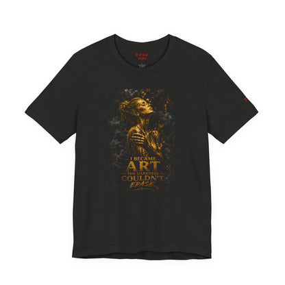 I Became The Art The Darkness Couldn't Erase Tee