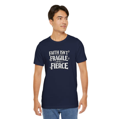 Faith Isn’t Fragile — It’s Fierce T-Shirt