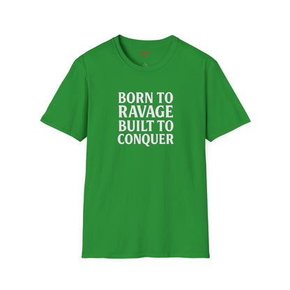 "Born to Ravage, Built to Conquer" Unisex Motivational T-Shirt