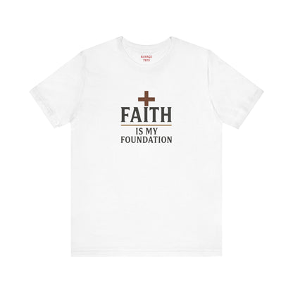 Faith Is My Foundation T-Shirt | Inspirational Graphic Tee | Casual Unisex Christian Apparel | Everyday Wear | Gift for Believers