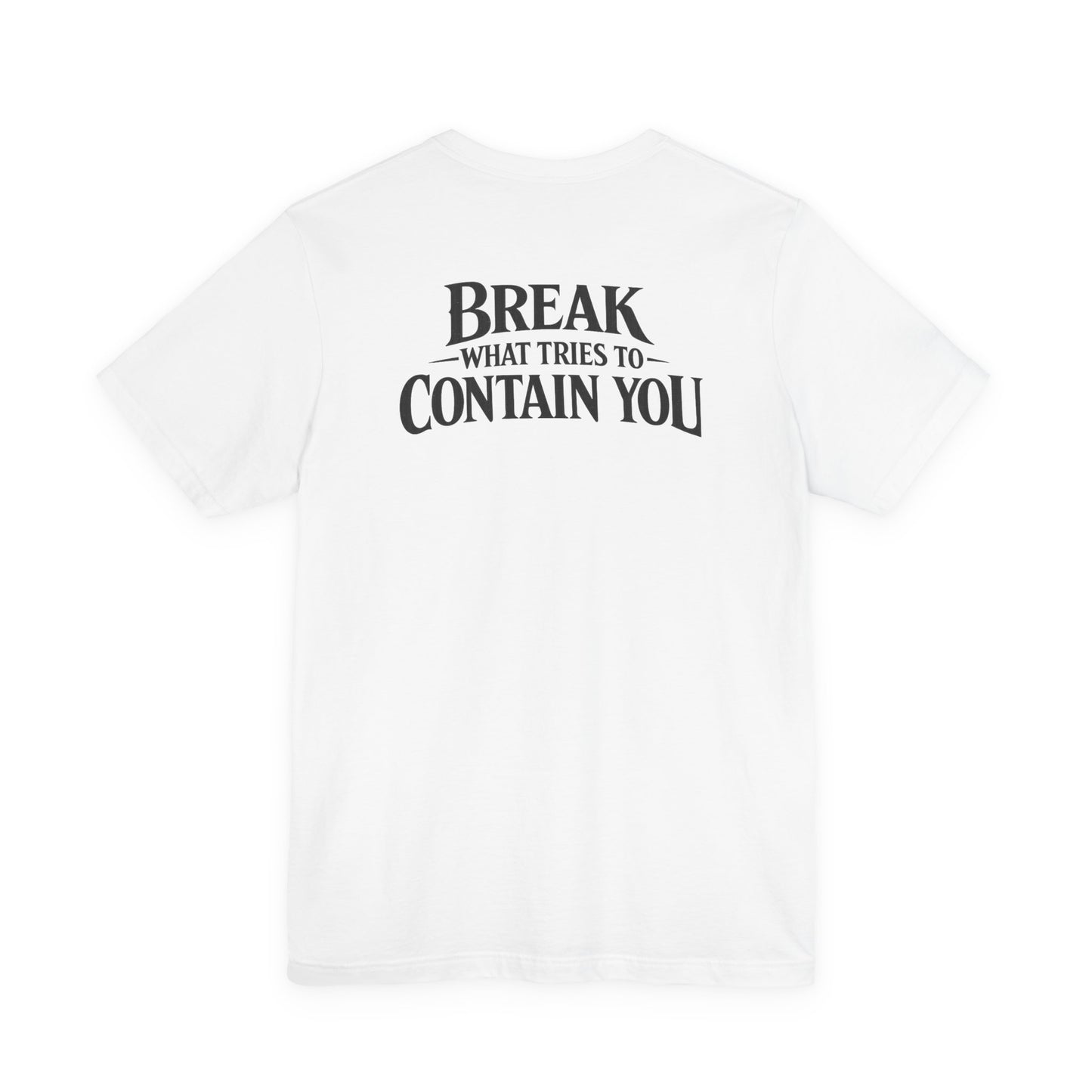 RAVAGE -  BREAK WHAT TRIES TO CONTAIN YOU TEE
