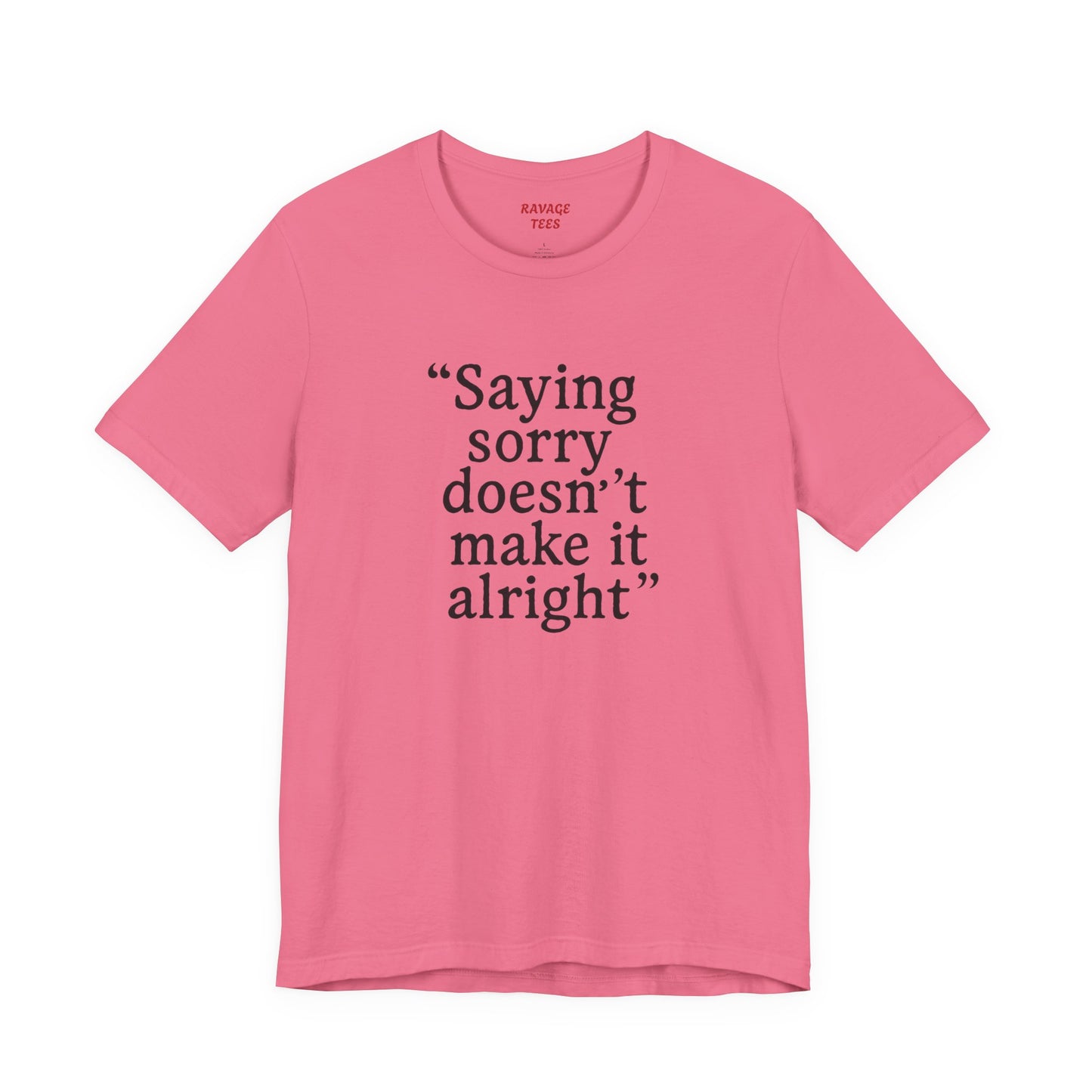 Saying Sorry Unisex Tee - Casual Comfort for Honest Conversations