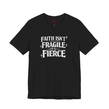 Faith Isn’t Fragile — It’s Fierce T-Shirt