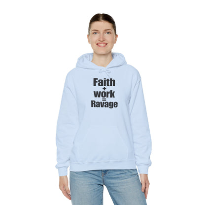 Faith + Work = Ravage Hoodie