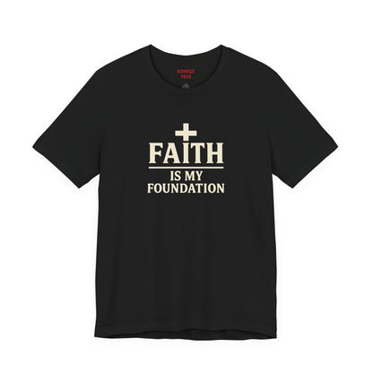 Faith Is My Foundation T-Shirt | Inspirational Graphic Tee | Casual Unisex Christian Apparel | Everyday Wear | Gift for Believers