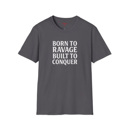 "Born to Ravage, Built to Conquer" Unisex Motivational T-Shirt