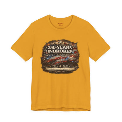 250 Years Unbroken Tee — 1776–2026