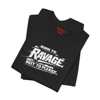 Born to Ravage Not to Please Tee