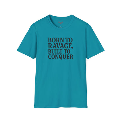 "Born to Ravage, Built to Conquer" Unisex Motivational T-Shirt