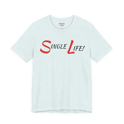 Fun & Playful Single Life Tee – Quirky Casual Shirt for Summer, Friendship Celebrations & Gifts for Singles