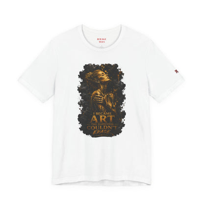 I Became The Art The Darkness Couldn't Erase Tee